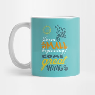 From small beginnings come great things Mug